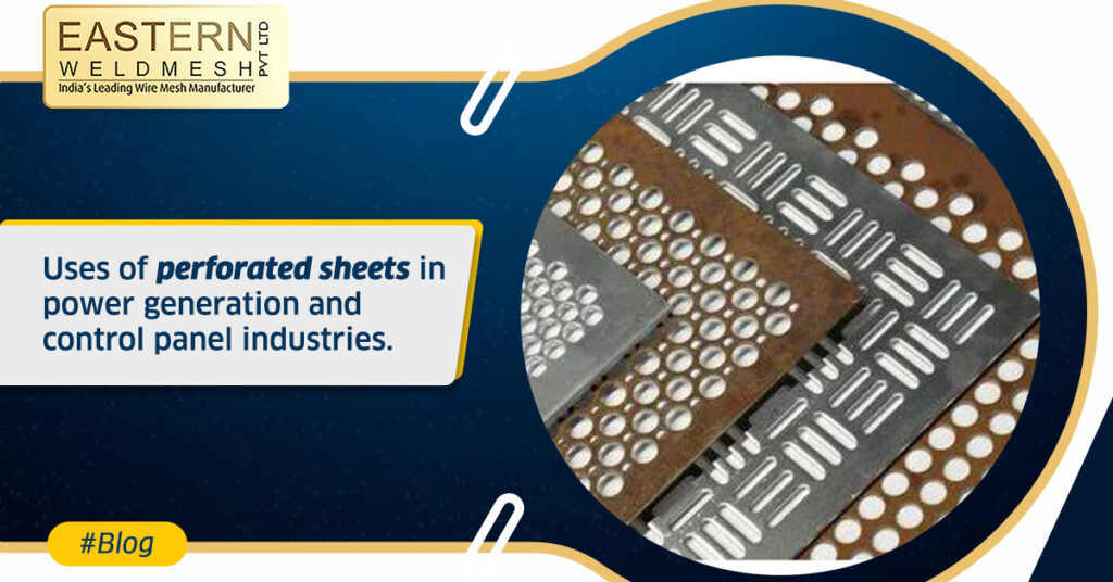 Uses of perforated sheets in power generation and control panel industries