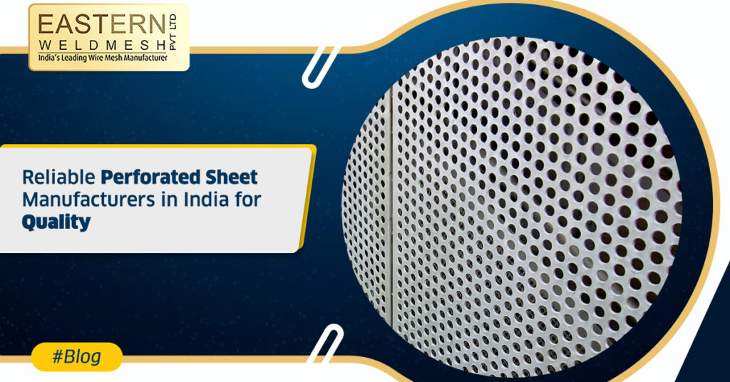 Reliable Perforated Sheet Manufacturers in India for Quality